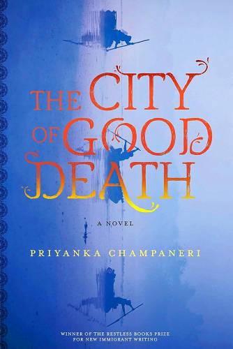 Priyanka Champaneri, an Indian American writer, won a Restless Books Prize for New Immigrant Writing for her novel “The City of Good Death.” Publishers Weekly calls the book an “epic, magical story of death [that] teems with life.”