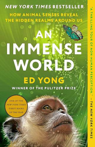 In his new book, “An Immense World,” Ed Yong explores the senses of animate beings that go far beyond those we humans enjoy or can even imagine.